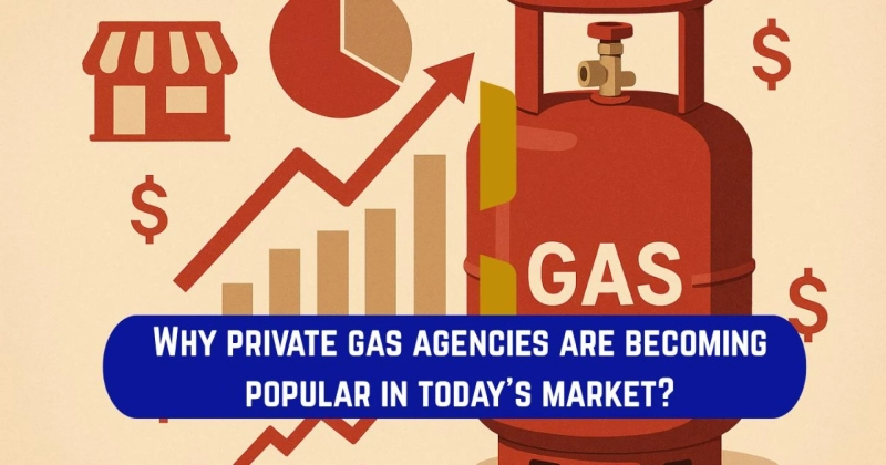 Why private gas agencies are becoming popular in today's market?