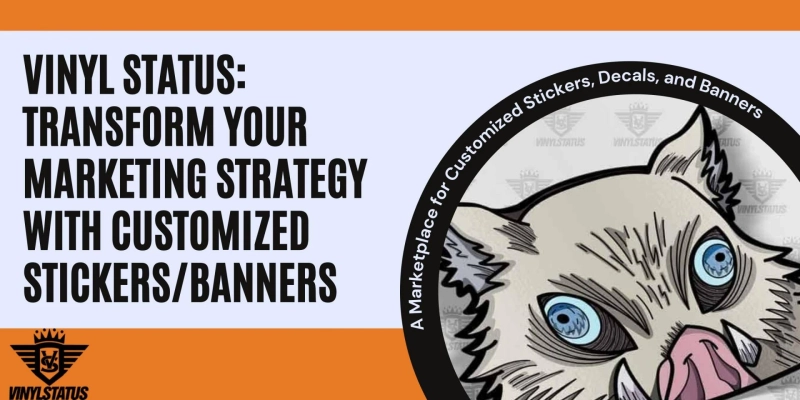 Vinyl Status: Transform Your Marketing Strategy with Customized Stickers/Banners