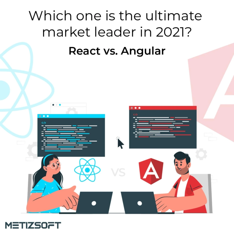 React vs. Angular- Which One Is The Ultimate Market Leader In 2021?