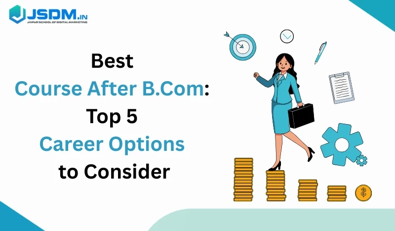 Best Course After B.Com: Top 5 Career Options to Consider