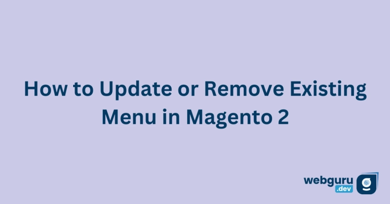 How to Update or Remove Existing Menu in Magento 2