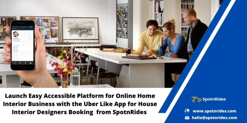 Launch Your Own Online Interior Design Business Using SpotnRides House Interior Booking App Solution