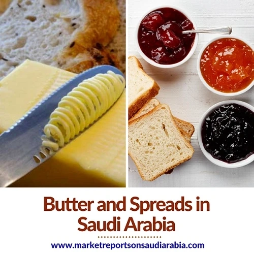 Butter and Spreads in Saudi Arabia: Market Growth, Opportunity and Forecast 2025