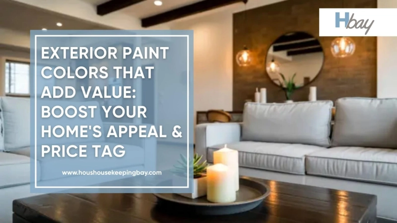 Exterior Paint Colors That Add Value: Boost Your Home's Appeal & Price Tag