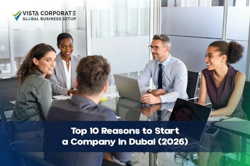 Top 10 Reasons to Start a Company in Dubai (2026)