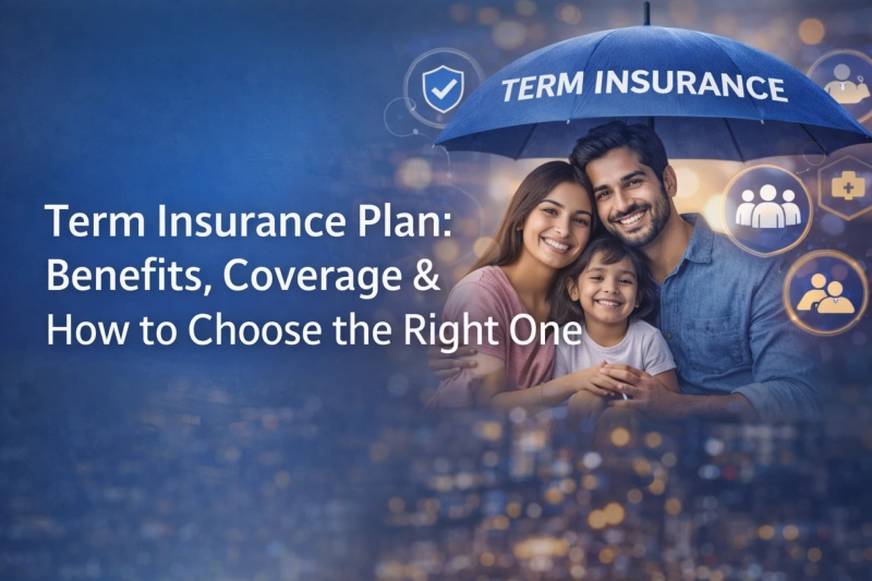 Term Insurance Plan:How to Choose the Right One