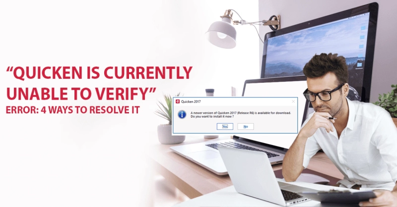 Quicken Is Currently Unable To Verify” Error: 4 Ways To Resolve It