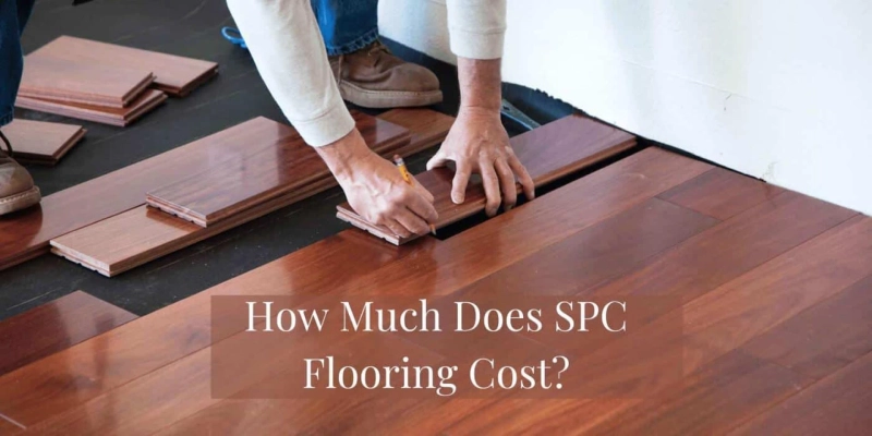How Much Does SPC Flooring Cost?