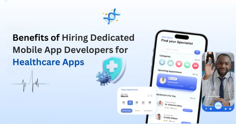 Benefits of Hiring Dedicated Mobile App Developers for Healthcare Apps