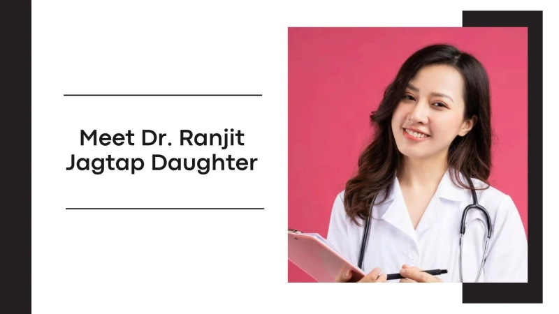 Meet Dr Ranjit Jagtap daughter: Education, Achievements, and Her Role in Healthcare Outreach
