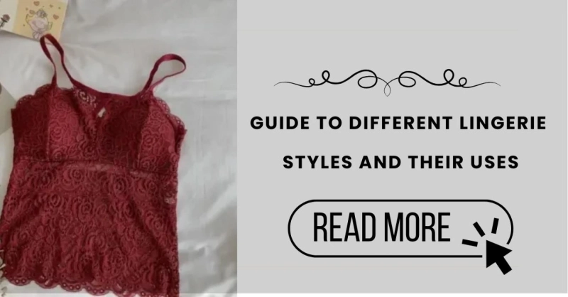 Guide to Different Lingerie Styles and Their Usesst Title