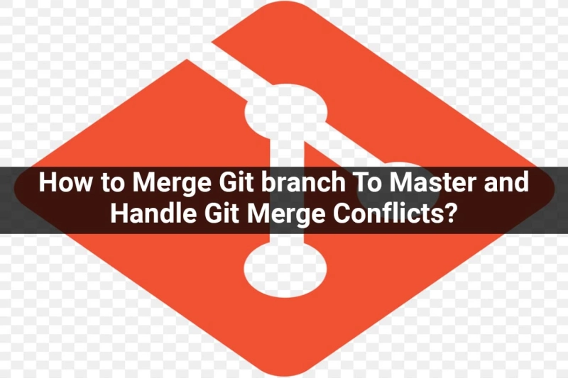 How to Merge Git branch To Master and Handle Merge Conflicts?