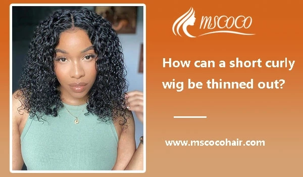 How can a short curly wig be thinned out?