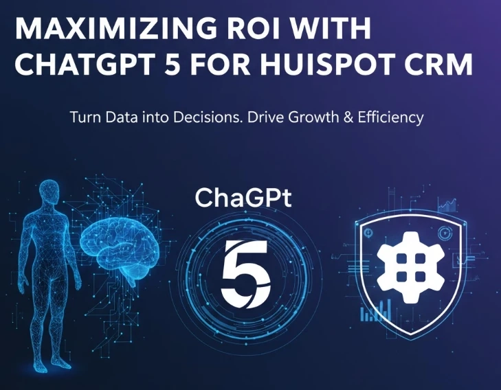 Maximizing ROI with ChatGPT 5 for HubSpot CRM
