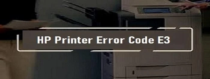 Solved HP Printer Error Code E3 - Solutions