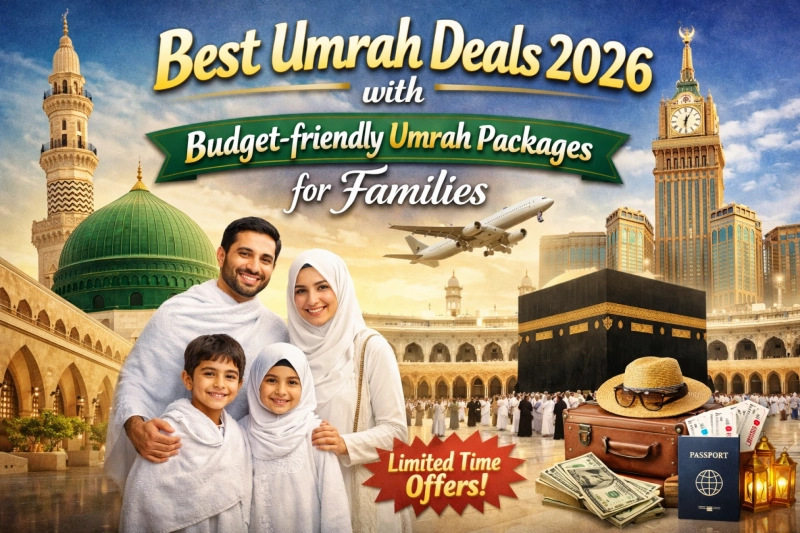 Best Umrah Deals 2026 with Budget-friendly Umrah Packages for Families