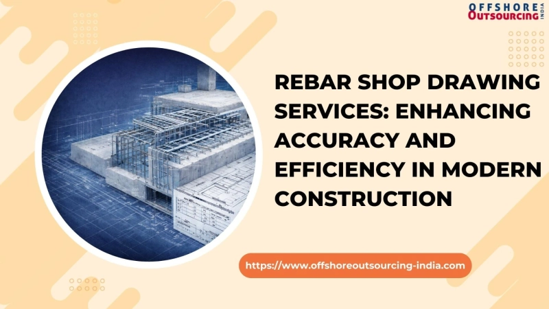 Rebar Shop Drawing Services: Enhancing Accuracy and Efficiency in Modern Construction