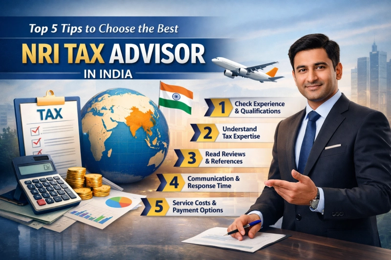 Top 5 Tips to Choose the Best NRI Tax Advisor in India