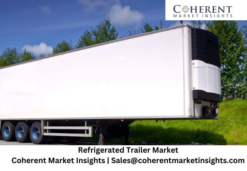 Refrigerated Trailer Market Is Estimated To Witness High Growth Owing To Increasing Demand For Cold Chain Solutions