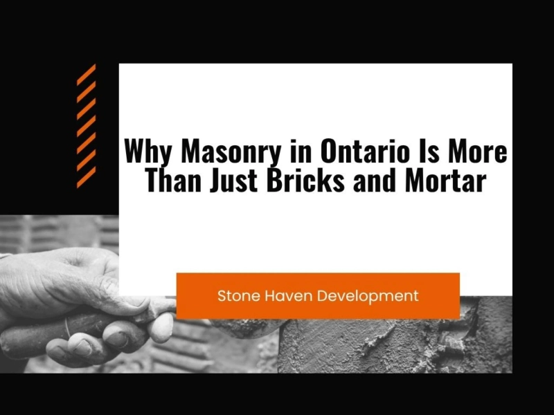 Why Masonry in Ontario Is More Than Just Bricks and Mortar
