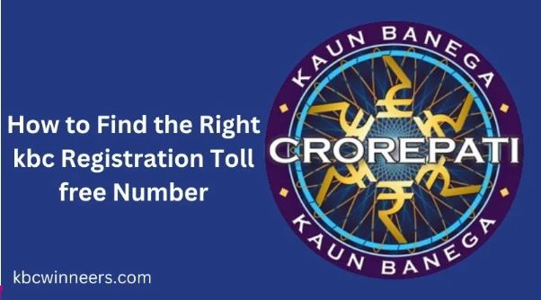 How to Find the Right kbc Registration Toll free Number