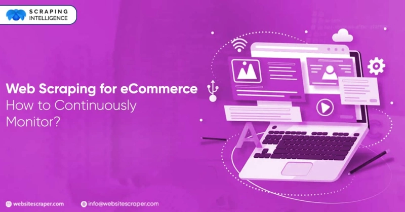 Web Scraping For ECommerce: How To Continuously Monitor?