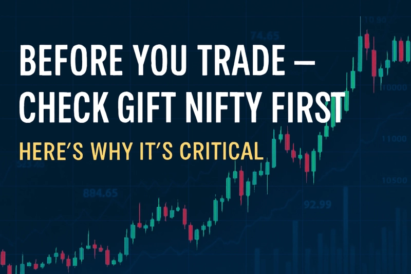 Before You Trade – Check Gift Nifty First! Here’s Why It’s Critical