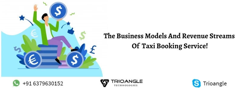 The Business Models And Revenue Streams Of Taxi Booking Service!