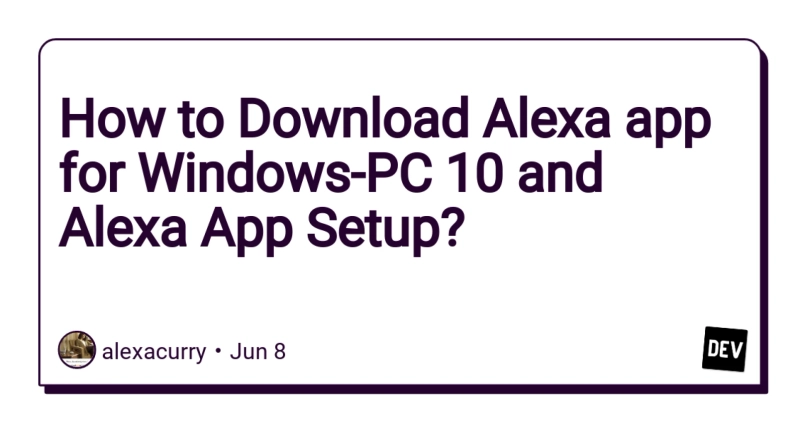 How to Download Alexa app for Windows-PC 10 and Alexa App Setup?