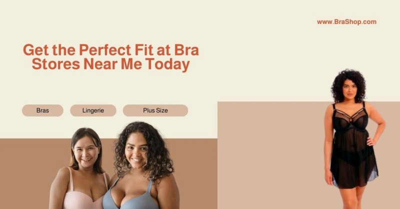 Why Searching for ‘Bra Stores Near Me’ Doesn’t Always Lead to the Right Fit
