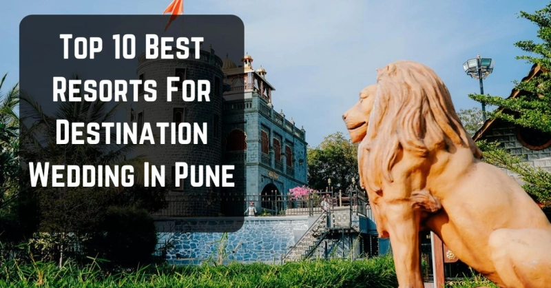 Top 10 Best Resorts For Destination Wedding In Pune