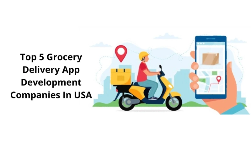 Top 5 Grocery Delivery App Development Companies In USA