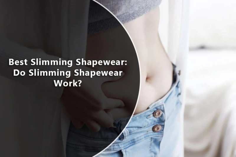 Best Slimming Shapewear: Do Slimming Shapewear Work?