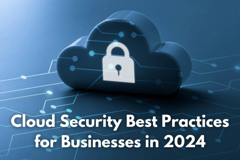 Cloud Security Best Practices for Businesses in 2024