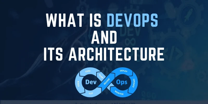 What is DevOps And Its Architecture