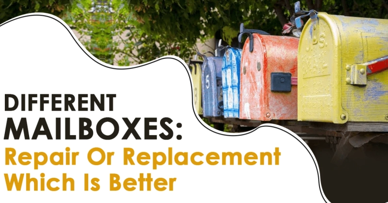 Different Mailboxes: Repair Or Replacement Which Is Better