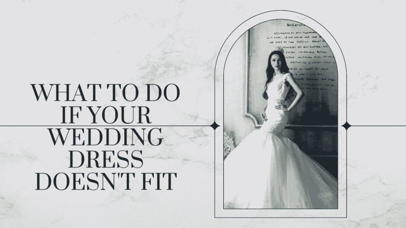 What to Do If Your Wedding Dress Doesn't Fit