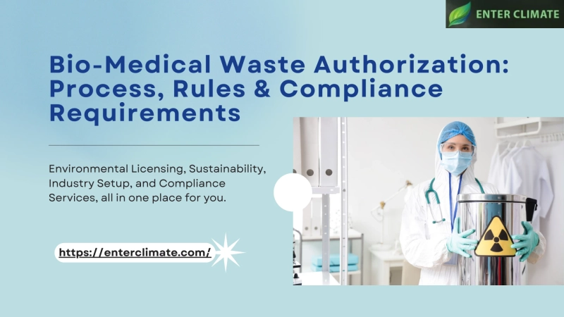 Bio-Medical Waste Authorization: Process, Rules & Compliance Requirements