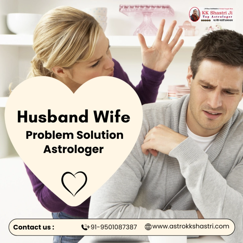 Husband Wife Problem Solution Baba Ji - Resolve Marital Issues with Astro KK Shastri