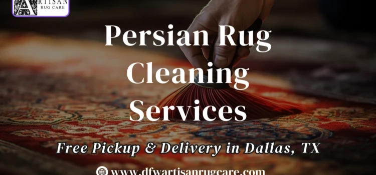 Professional Persian Rug Cleaning by Expert Rug Cleaners in Dallas