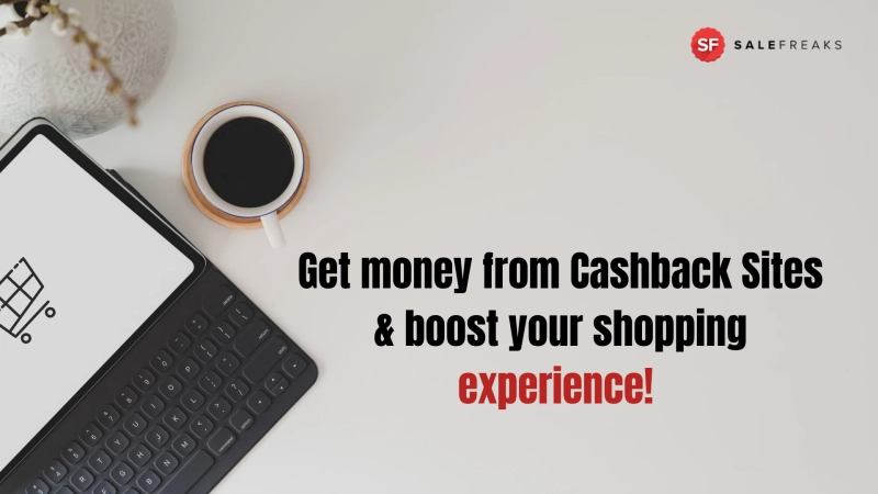 Get money from Cashback Sites and boost your shopping experience!