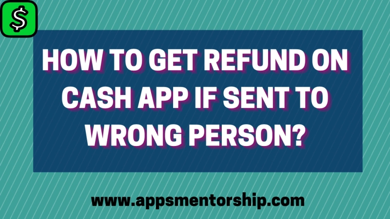 Cash App Mistake: How to Get a Refund for Sending Money to the Wrong Person?