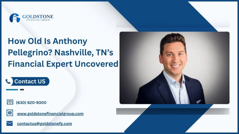 How Old Is Anthony Pellegrino? Nashville, TN’s Financial Expert Uncovered 