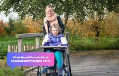What Should Parents Know About Disability Respite Care?