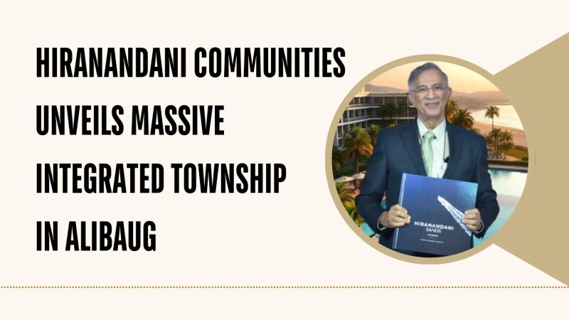 Hiranandani Communities Unveils Massive Integrated Township in Alibaug