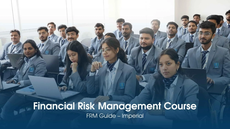 Financial Risk Management Course: What is FRM, Eligibility, Cost & Career Scope Imperial
