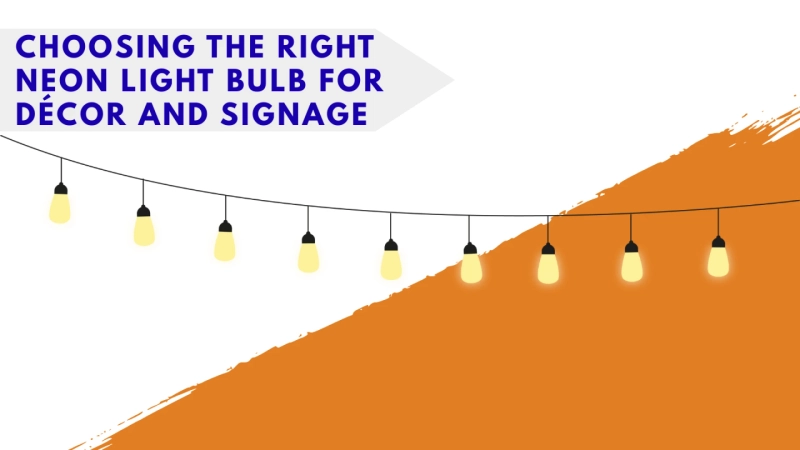 Choosing the Right Neon Light Bulb for Décor and Signage