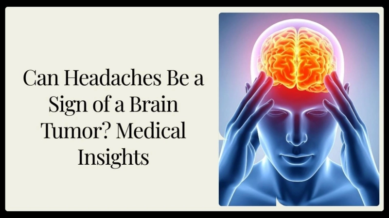 Can Headaches Be a Sign of a Brain Tumor? Medical Insights