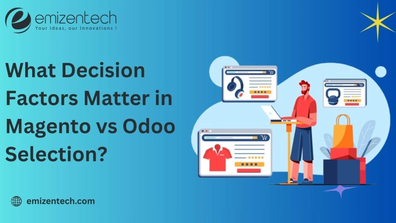 What Decision Factors Matter in Magento vs Odoo Selection?
