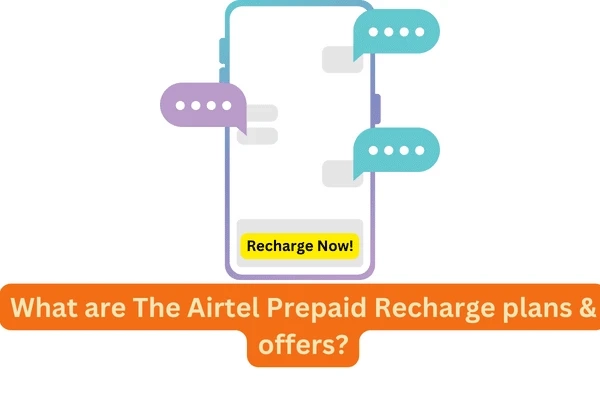 What are The Airtel Prepaid Recharge Plans & Offers?